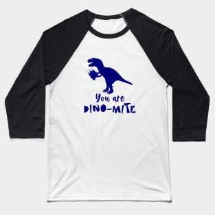 You are DINO-MITE Baseball T-Shirt